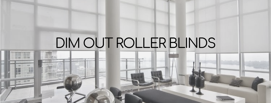 Dim Out Roller Blinds